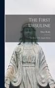 Produktbild: The First Ursuline; the Story of St. Angela Merici
