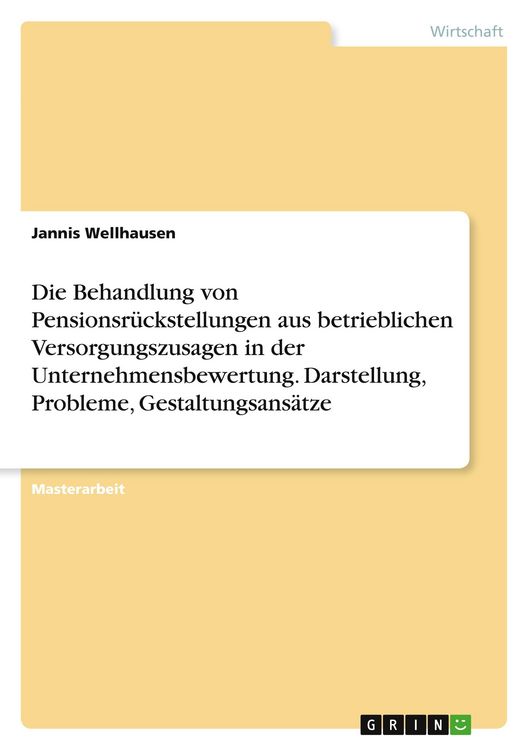 Produktbild: Die Behandlung von Pensionsr&uuml;ckstellungen aus betrieblichen Versorgungszusagen in der Unternehmensbewertung. Darstellung, Probleme, Gestaltungsans&auml;tze