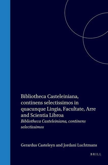 Produktbild: Bibliotheca Casteleiniana Continens Selectissimos in Quacunque Lingua, Facultate ... Libros