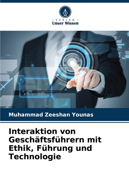 Produktbild: Interaktion von Gesch&auml;ftsf&uuml;hrern mit Ethik, F&uuml;hrung und Technologie