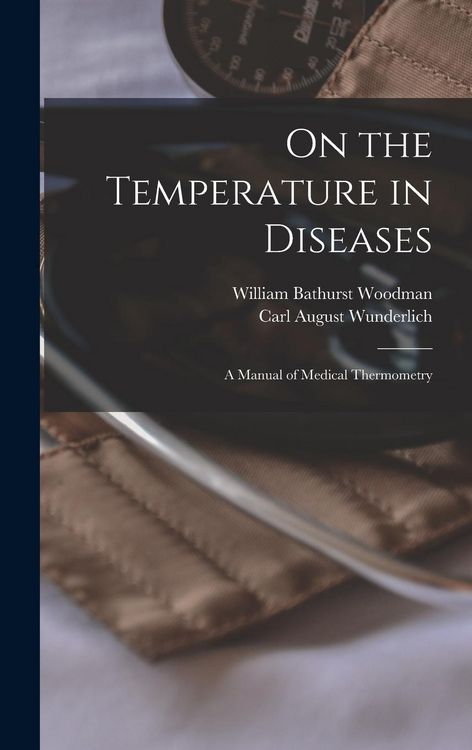Produktbild: On the Temperature in Diseases: A Manual of Medical Thermometry