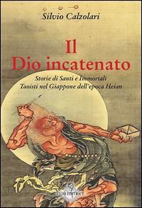 Produktbild: Il Dio incatenato. Storie di santi e immortali taoisti