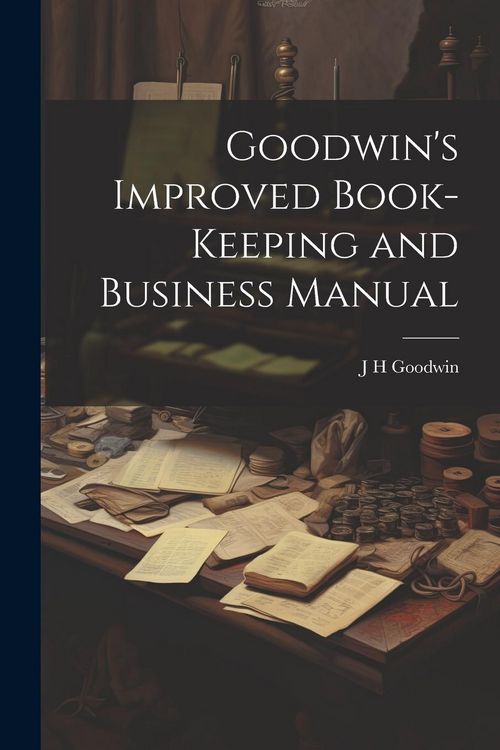 Produktbild: Goodwin's Improved Book-Keeping and Business Manual