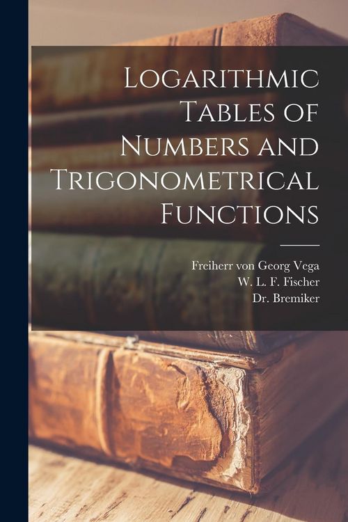 Produktbild: Logarithmic Tables of Numbers and Trigonometrical Functions [microform]