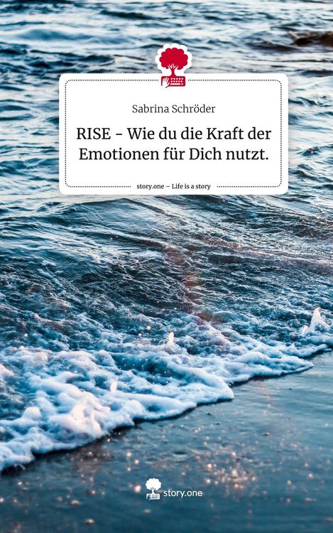Produktbild: RISE - Wie du die Kraft der Emotionen f&uuml;r Dich nutzt.. Life is a Story - story.one