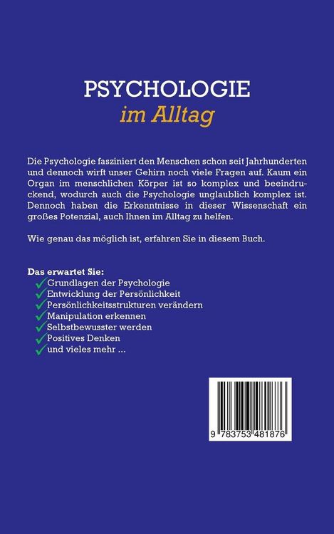 Produktbild: Psychologie im Alltag: Wie Sie mit einfacher Psychologie Selbstliebe lernen, Ihr Selbstbewusstsein st&auml;rken, positives Denken etablieren und Manipulation anderer abwehren