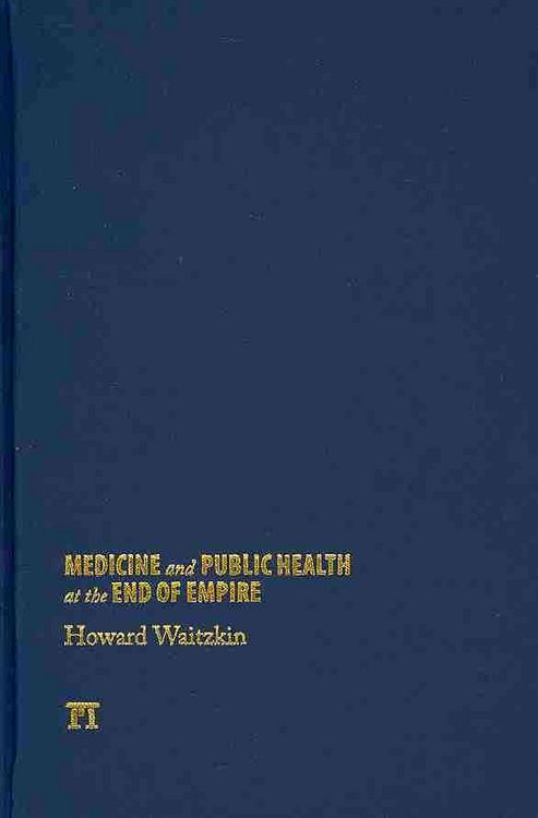Produktbild: Waitzkin, H: Medicine and Public Health at the End of Empire