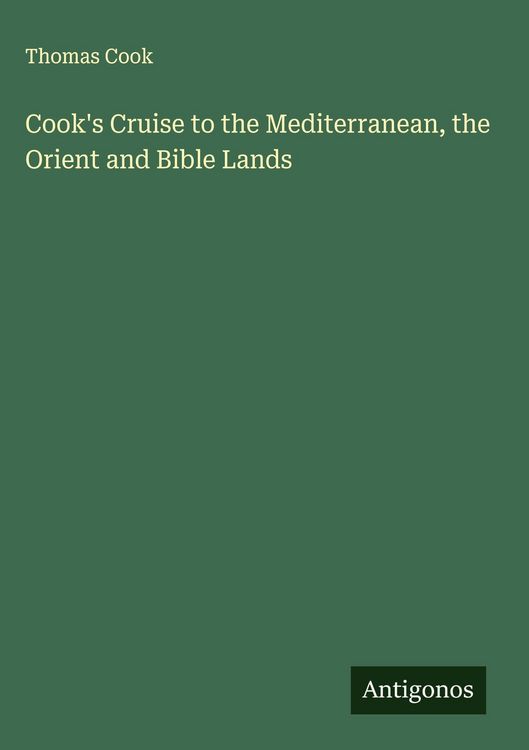 Produktbild: Cook's Cruise to the Mediterranean, the Orient and Bible Lands