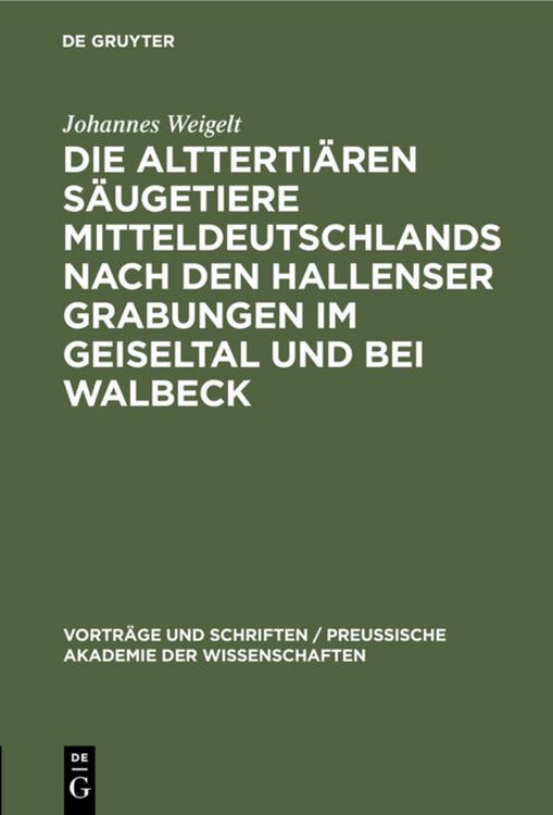 Produktbild: Die altterti&auml;ren S&auml;ugetiere Mitteldeutschlands nach den Hallenser Grabungen im Geiseltal und bei Walbeck