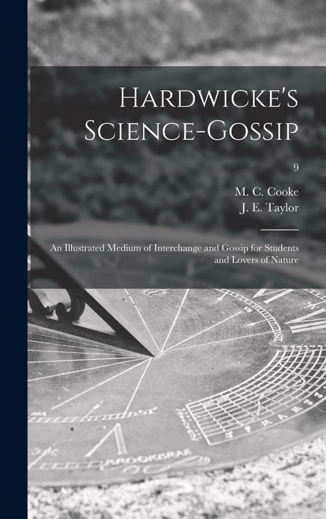 Produktbild: Hardwicke's Science-gossip: an Illustrated Medium of Interchange and Gossip for Students and Lovers of Nature; 9