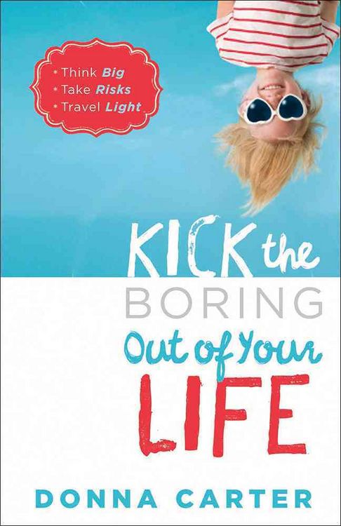 Produktbild: Kick the Boring Out of Your Life