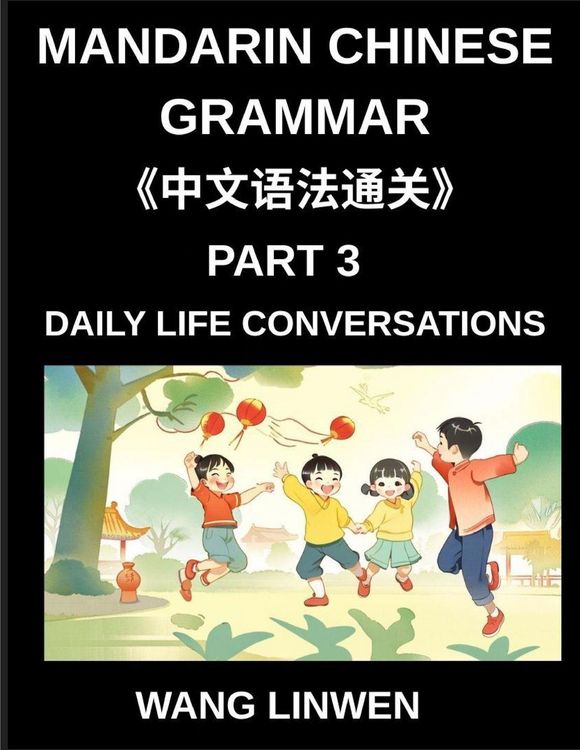 Produktbild: Mandarin Chinese Grammar (Part 3)- Chinese Grammar in Action, Start Speaking Everyday Sentences, Master Daily Life Conversations with Confidence, Spea