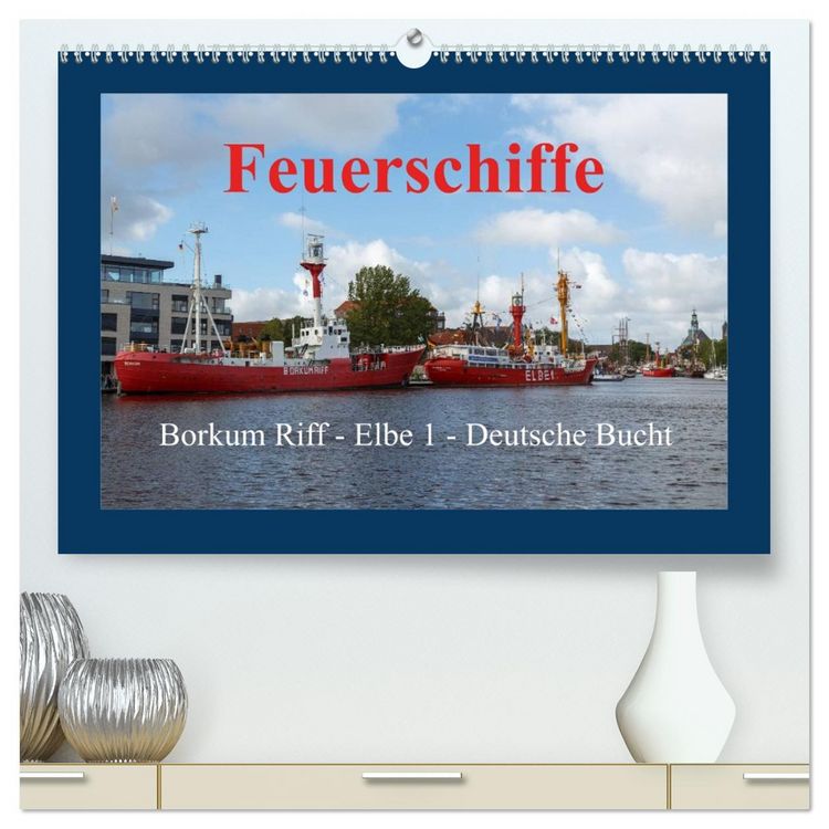 Produktbild: Feuerschiffe - Borkum Riff - Elbe 1 - Deutsche Bucht (hochwertiger Premium Wandkalender 2026 DIN A2 quer), Kunstdruck in Hochglanz