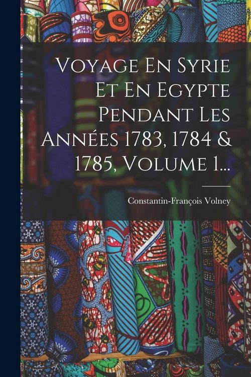 Produktbild: Voyage En Syrie Et En Egypte Pendant Les Ann&eacute;es 1783, 1784 & 1785, Volume 1...