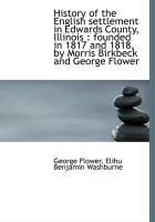 Produktbild: History of the English Settlement in Edwards County, Illinois: Founded in 1817 and 1818, by Morris