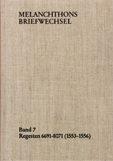 Produktbild: Melanchthons Briefwechsel / Band 7: Regesten 6691-8071 (1553&ndash;1556)