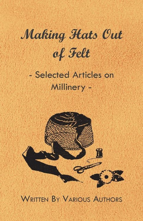 Produktbild: Making Hats out of Felt - Selected Articles on Millinery