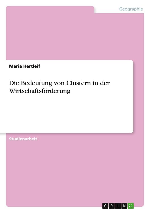 Produktbild: Die Bedeutung von Clustern in der Wirtschaftsf&ouml;rderung