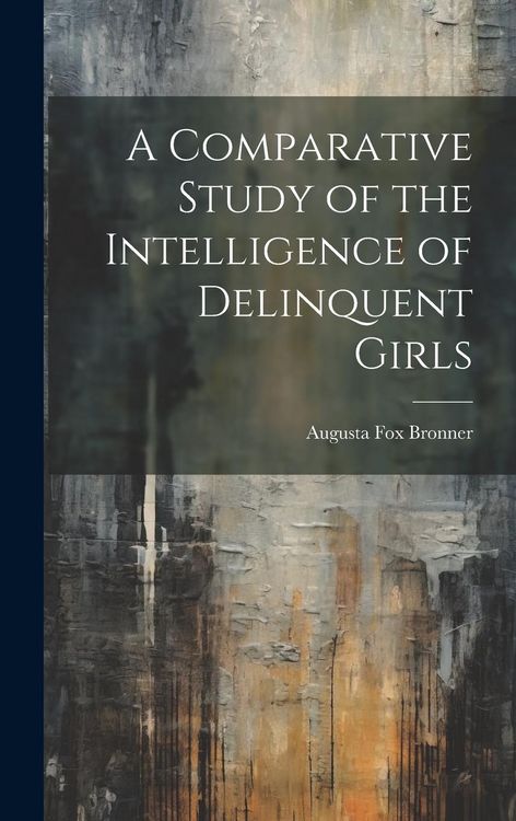 Produktbild: A Comparative Study of the Intelligence of Delinquent Girls