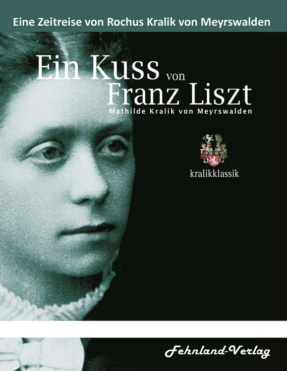 Produktbild: Ein Kuss von Franz Liszt. Mathilde Kralik von Meyrswalden