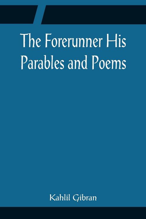 Produktbild: The Forerunner His Parables and Poems