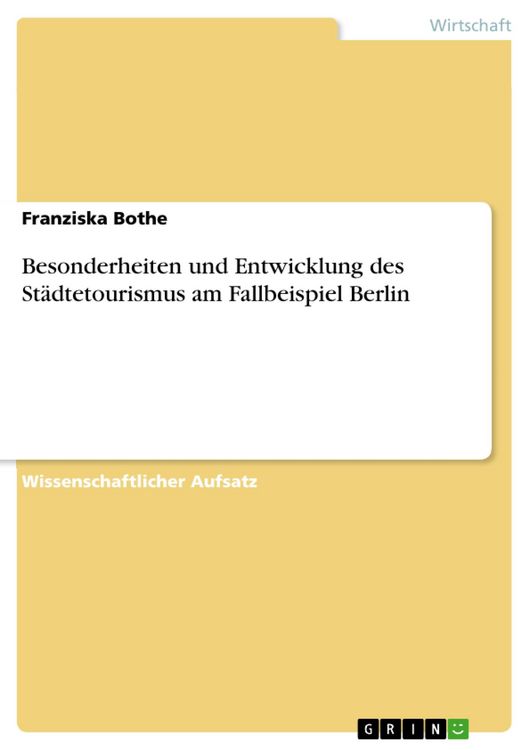 Produktbild: Besonderheiten und Entwicklung des St&auml;dtetourismus am Fallbeispiel Berlin