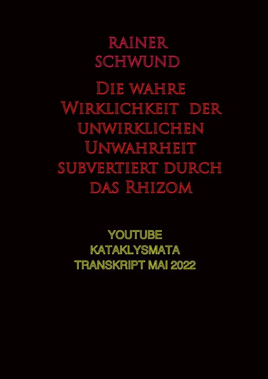 Produktbild: Die wahre Wirklichkeit der unwirklichen Unwahrheit subvertiert durch das Rhizom
