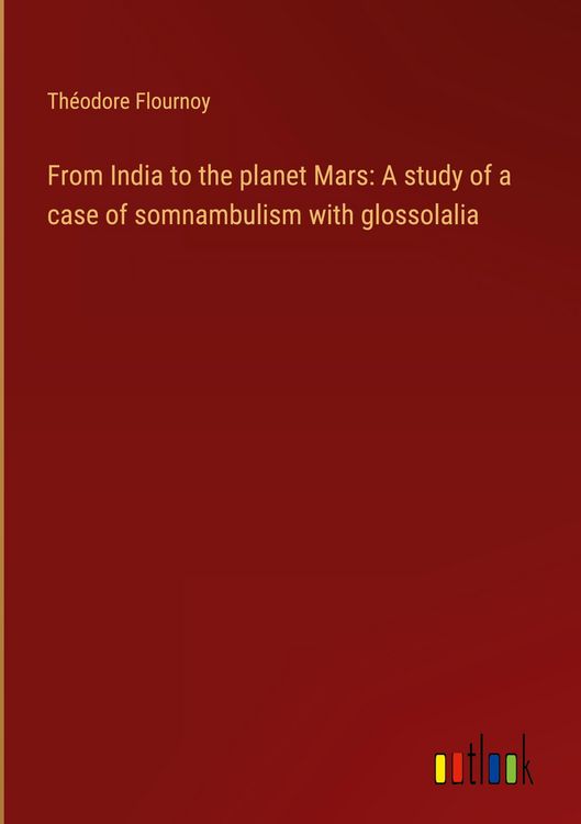 Produktbild: From India to the planet Mars: A study of a case of somnambulism with glossolalia