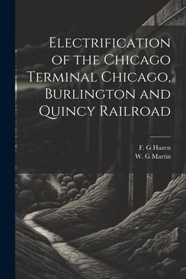 Produktbild: Electrification of the Chicago Terminal Chicago, Burlington and Quincy Railroad
