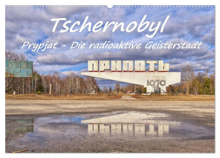 Produktbild: Tschernobyl - Prypjat - Die radioaktive Geisterstadt (Wandkalender 2026 DIN A2 quer), CALVENDO Monatskalender