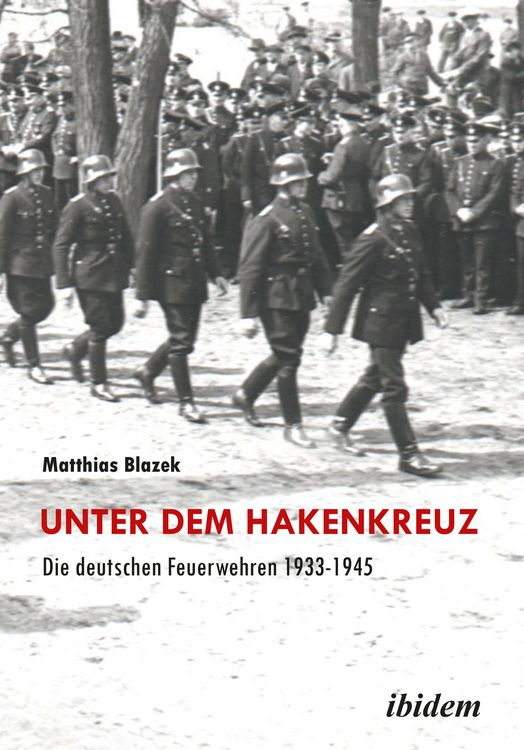 Produktbild: Unter dem Hakenkreuz: Die deutschen Feuerwehren 1933-1945