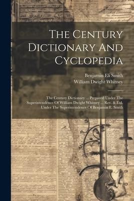 Produktbild: The Century Dictionary And Cyclopedia: The Century Dictionary ... Prepared Under The Superintendence Of William Dwight Whitney ... Rev. & Enl. Under T