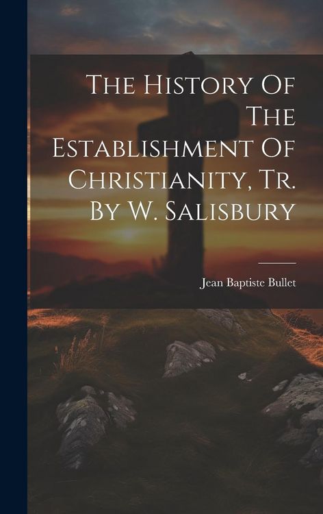 Produktbild: The History Of The Establishment Of Christianity, Tr. By W. Salisbury