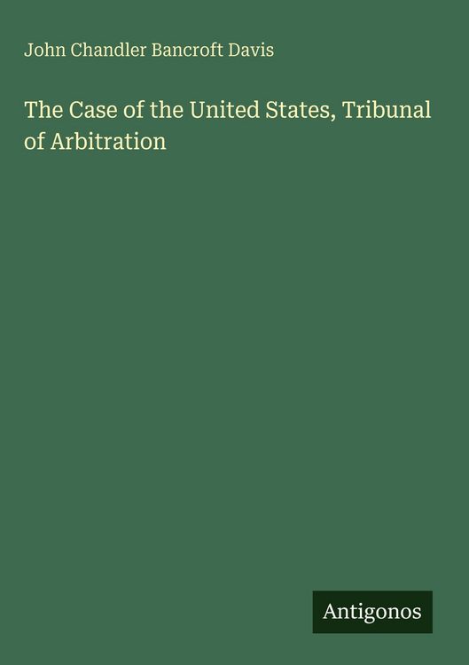 Produktbild: The Case of the United States, Tribunal of Arbitration