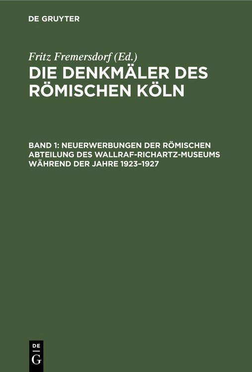 Produktbild: Neuerwerbungen der R&ouml;mischen Abteilung des Wallraf-Richartz-Museums w&auml;hrend der Jahre 1923-1927
