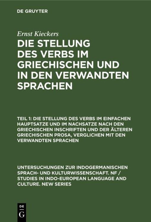 Bild vom Artikel Die Stellung des Verbs im einfachen Hauptsatze und im Nachsatze nach den griechischen Inschriften und der älteren griechischen Prosa, verglichen mit d vom Autor Ernst Kieckers