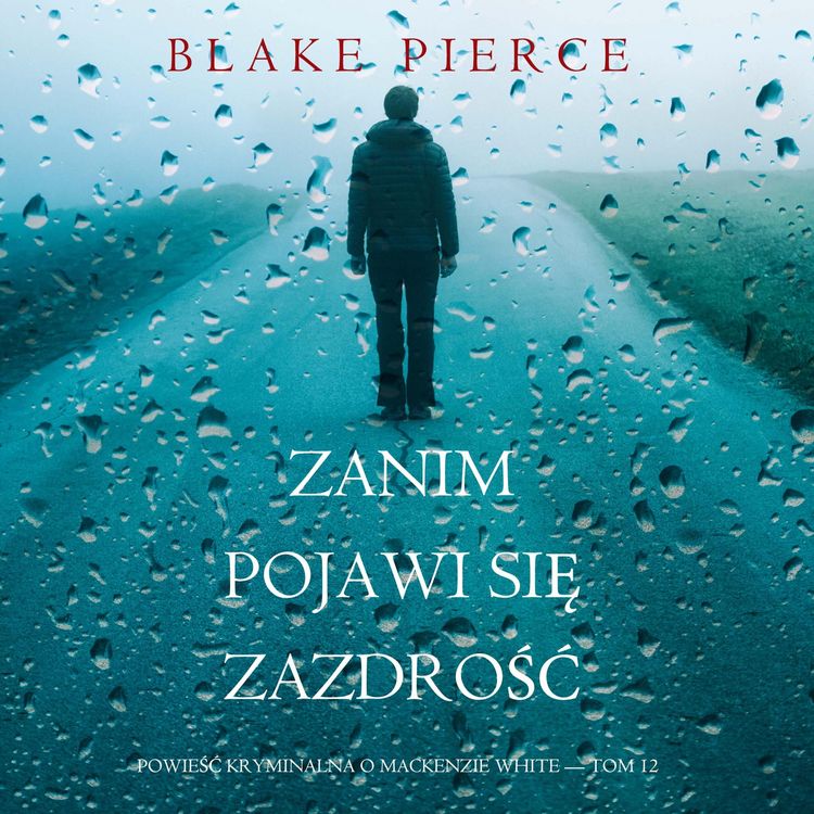 Produktbild: Zanim pojawi się zazdrość (Powieść kryminalna o Mackenzie White &mdash; Tom 12)