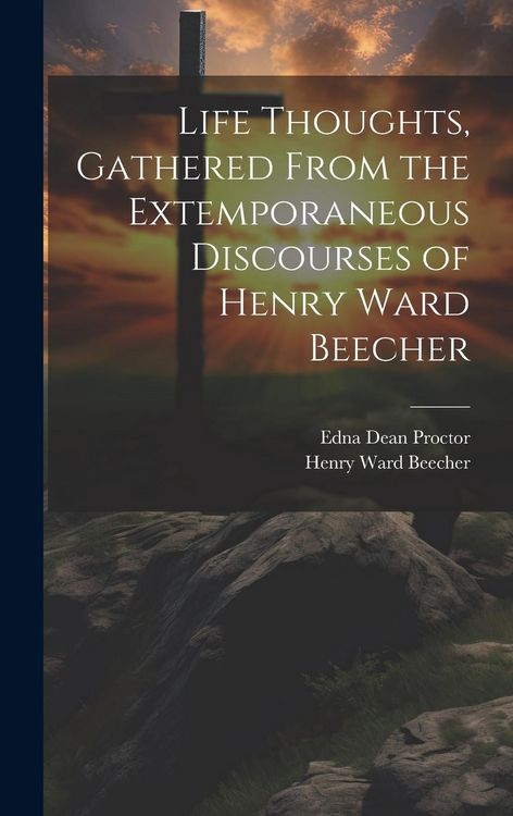 Produktbild: Life Thoughts, Gathered From the Extemporaneous Discourses of Henry Ward Beecher