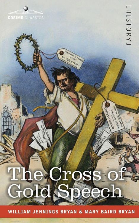 Produktbild: The Cross of Gold Speech and Life of Williams Jenning Bryan