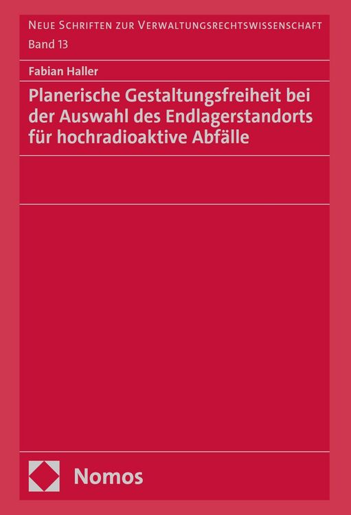 Produktbild: Planerische Gestaltungsfreiheit bei der Auswahl des Endlagerstandorts f&uuml;r hochradioaktive Abf&auml;lle
