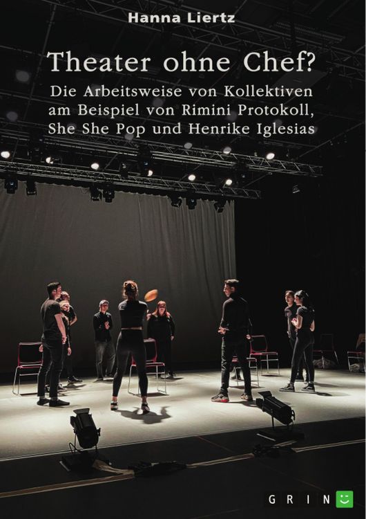 Produktbild: Theater ohne Chef? Die Arbeitsweise von Kollektiven am Beispiel von Rimini Protokoll, She She Pop und Henrike Iglesias
