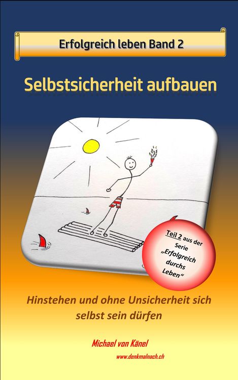 Bild vom Artikel Erfolgreich leben - Band 2: Selbstsicherheit aufbauen vom Autor Michael von Känel