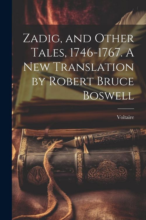 Produktbild: Zadig, and Other Tales, 1746-1767. A new Translation by Robert Bruce Boswell
