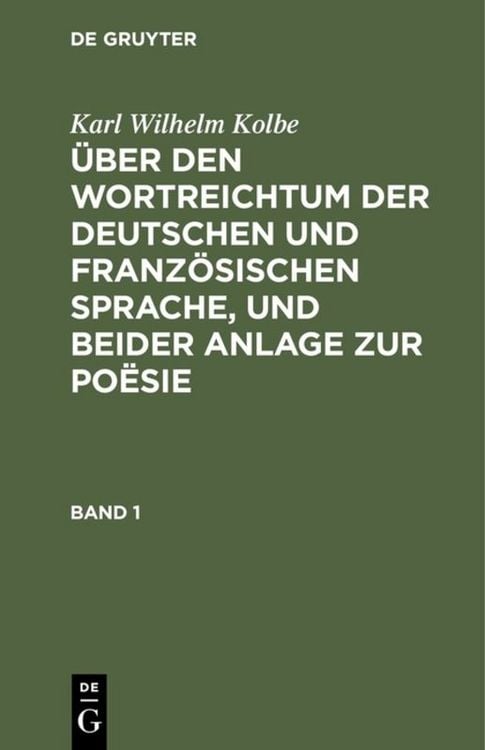 Produktbild: &Uuml;ber den Wortreichtum der deutschen und franz&ouml;sischen Sprache, und beider Anlage zur Po&euml;sie. Band 1