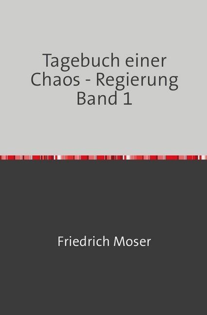 Produktbild: Tagebuch einer Chaos - Regierung Band 1