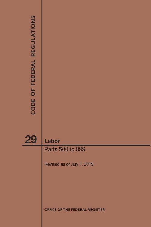 Produktbild: Code of Federal Regulations Title 29, Labor, Parts 500-899, 2019