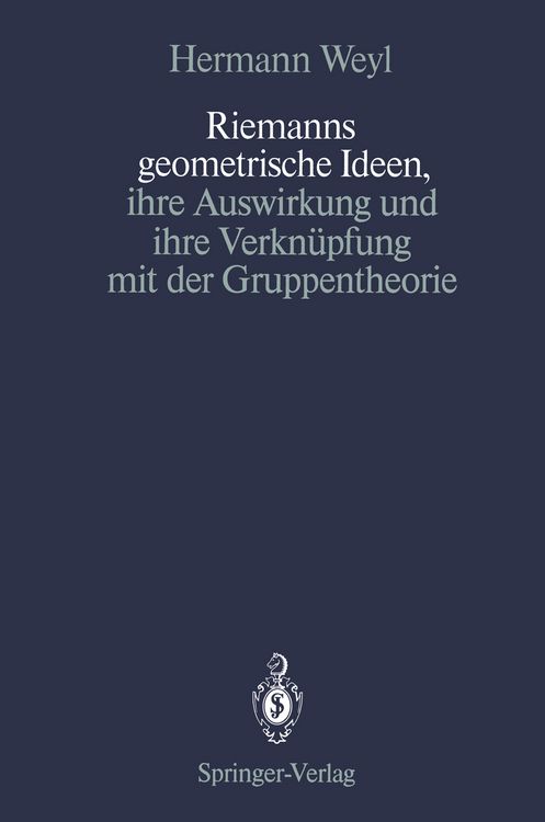 Produktbild: Riemanns geometrische Ideen, ihre Auswirkung und ihre Verkn&uuml;pfung mit der Gruppentheorie