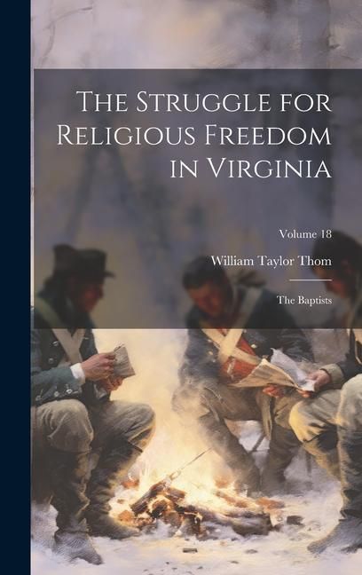 Produktbild: The Struggle for Religious Freedom in Virginia: The Baptists; Volume 18