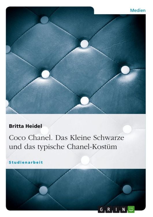 Produktbild: Coco Chanel - Das Kleine Schwarze und das typische Chanel-Kost&uuml;m - Zwei Kreationen, die nicht nur in den Zwanzigern und F&uuml;nzigern Geschichte schrieben