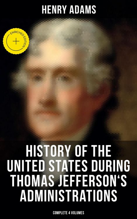 Produktbild: History of the United States During Thomas Jefferson's Administrations (Complete 4 Volumes)